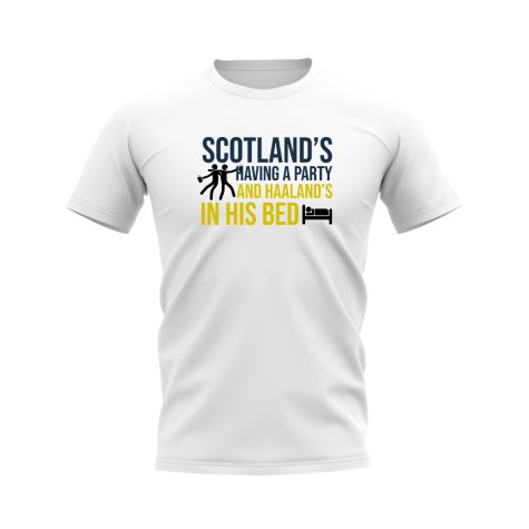 Scotland\'s Having A Party and Haaland\'s In His Bed T-shirt (White)