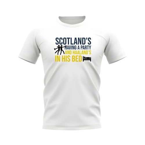 Scotland\'s Having A Party and Haaland\'s In His Bed T-shirt (White)