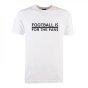 Black Football is for the Fans - White T-Shirt